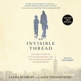 [6be5d] @Read@ ~Online% An Invisible Thread: The True Story of an 11-Year-Old Panhandler, a Busy Sales Executive, and an Unlikely Meeting with Destiny - Laura Schroff *P.D.F^