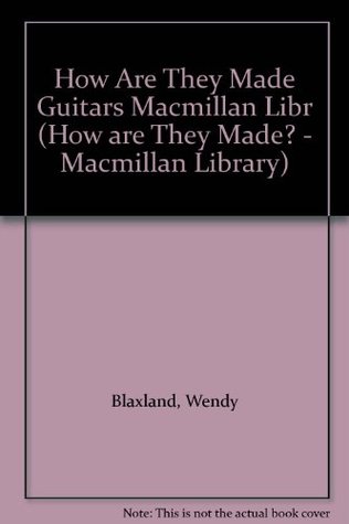 [8dc8f] @Full~ #Download! Guitars (How are They Made? - Macmillan Library) - Wendy Blaxland @P.D.F*