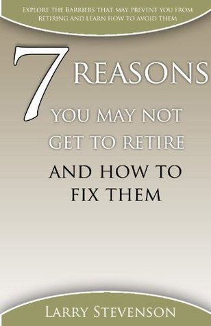 [a1079] *Read! 7 Reasons You May Not Get to Retire: and How to Fix Them - Larry Stevenson #ePub!