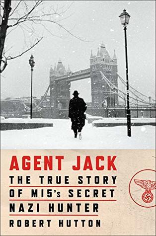 [55950] *Read* !Online* Agent Jack: The True Story of MI5's Secret Nazi Hunter - Robert Hutton @P.D.F^