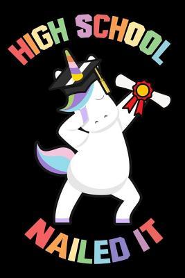 [74ddc] ^F.u.l.l.* @D.o.w.n.l.o.a.d~ High School Nailed It: Unicorn Composition Notebook, Funny Dabbing Graduate, Graduation Journal, Message Book For High School Students -  ~PDF%
