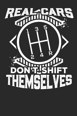 [e0634] ~Full^ %Download% Real Cars Don't Shift themselves: Lined Journal Lined Notebook 6x9 110 Pages Ruled - Funny Quote Publishing !e.P.u.b^