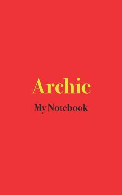 [eaa21] #F.u.l.l.@ *D.o.w.n.l.o.a.d~ Archie My Notebook: Blank Lined Notebook for Children and Adults named Archie; Blank Notebook with the name Archie -  %e.P.u.b^