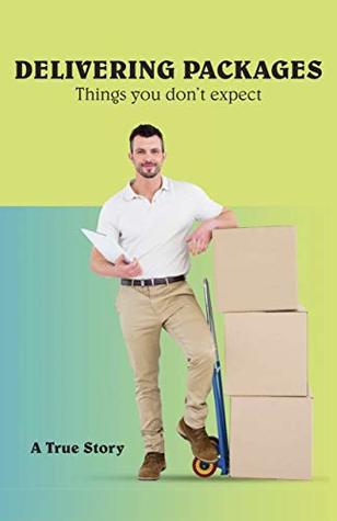 [e51d0] @F.u.l.l.* *D.o.w.n.l.o.a.d^ Delivering Packages: Things you don't expect: A True Story - James Catellane @e.P.u.b#