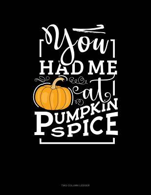 [f319c] !Read* You Had Me At Pumpkin Spice: Two Column Ledger -  !ePub@