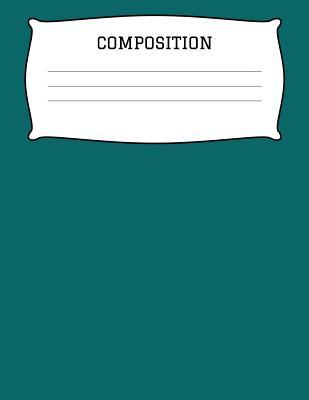 f69f5] *D.o.w.n.l.o.a.d^ Composition: A 8.5x11 Inch Matte Softcover Paperback Notebook Journal With 120 Blank Lined Pages -Wide Ruled- Green -  #P.D.F@