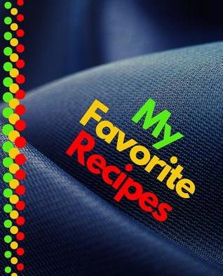 [2e455] *R.e.a.d% My Favorite Recipes: Blank Recipe Book to Write In: Collect the Recipes You Love in Your Own Custom Cookbook (100-Recipe Journal and Organizer) All In One Place: Recipes, Cooking Time, Difficult, Rating. ( Cooking Composition) -  ~P.D.F*
