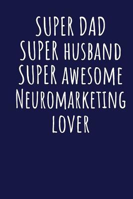 [d819c] %Full# ^Download# Super Dad Super Husband Super Awesome Neuromarketing Lover: Blank Lined Blue Notebook Journal - Superdad Publishing #PDF@