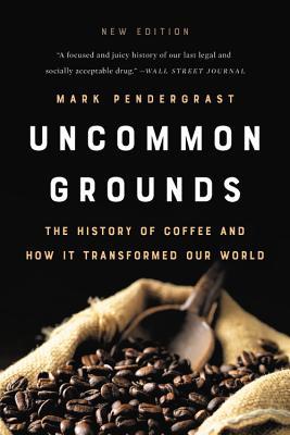 [6fb4d] !Download# Uncommon Grounds: The History of Coffee and How It Transformed Our World - Mark Pendergrast ~PDF!