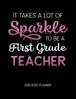 [a1166] !Read! It Takes A Lot of Sparkle to Be A First Grade Teacher 2019-2020 Planner: Dated Lesson Plans with Calendar & Vertical Days - Tara Petticrew *P.D.F%