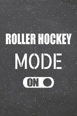 [04f06] %Read% #Online! Roller Hockey Mode On: Roller Hockey Notebook, Planner or Journal - Size 6 x 9 - 110 Lined Pages - Office Equipment, Supplies -Funny Roller Hockey Gift Idea for Christmas or Birthday -  *ePub^