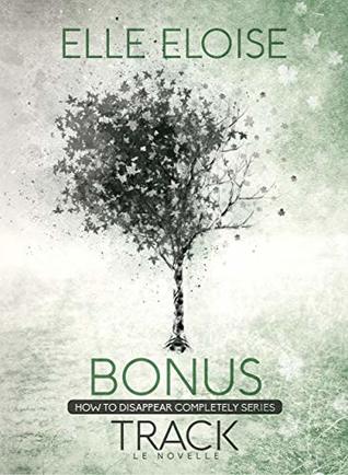 [fba8e] #Read~ %Online% Bonus Track: Le novelle - How to disappear completely series - Elle Eloise ^P.D.F%