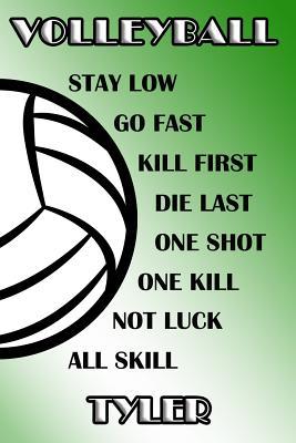 [4073c] *Download# Volleyball Stay Low Go Fast Kill First Die Last One Shot One Kill Not Luck All Skill Tyler: College Ruled Composition Book Green and White School Colors -  ~P.D.F^