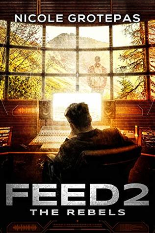 [90f77] #Read~ @Online# Feed 2: The Rebels (A Near Future Reality TV Dystopian) - Nicole Grotepas !e.P.u.b@