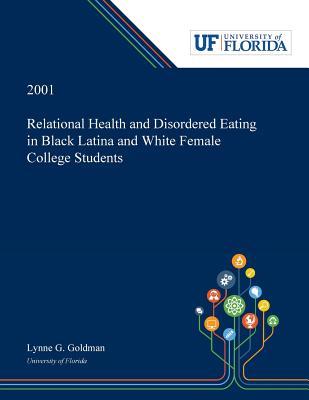 [e5bac] %R.e.a.d@ Relational Health and Disordered Eating in Black Latina and White Female College Students - Lynne Goldman %PDF*