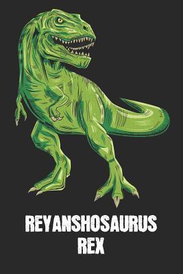 [46a24] ^Full# ^Download# Reyanshosaurus Rex: Reyansh - T-Rex Dinosaur Notebook - Blank Ruled Personalized & Customized Name Prehistoric Tyrannosaurus Rex Notebook Journal for Boys & Men. Funny Desk Accessories & Back To School Supplies, Birthday & Christmas Gift for Men. - Yourdinonotes Publishing ^e.P.u.b#