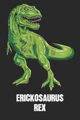 [e3aae] !Full% @Download! Erickosaurus Rex: Erick - T-Rex Dinosaur Notebook - Blank Ruled Personalized & Customized Name Prehistoric Tyrannosaurus Rex Notebook Journal for Boys & Men. Funny Desk Accessories & Back To School Supplies, Birthday & Christmas Gift for Men. - Yourdinonotes Publishing @P.D.F*
