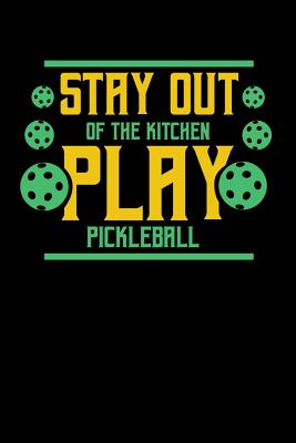 [11b1d] #Download% Stay Out Of The Kitchen Play Pickleball: 120 Pages I 6x9 I Dot Grid I Funny Pickleball Gifts for Sport Enthusiasts -  !e.P.u.b@