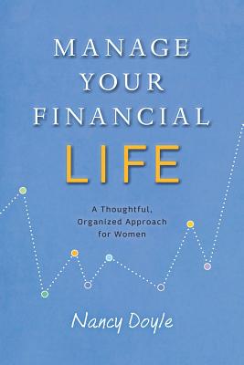 [cb00b] #R.e.a.d# Manage Your Financial Life: A Thoughtful, Organized Approach for Women - Nancy Doyle *PDF@