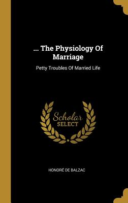 [a6a27] ^R.e.a.d^ @O.n.l.i.n.e^ The Physiology Of Marriage: Petty Troubles Of Married Life - Honoré de Balzac %P.D.F#