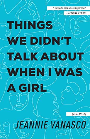 [e9ad5] ^Full@ @Download* Things We Didn't Talk About When I Was a Girl: A Memoir - Jeannie Vanasco !P.D.F*