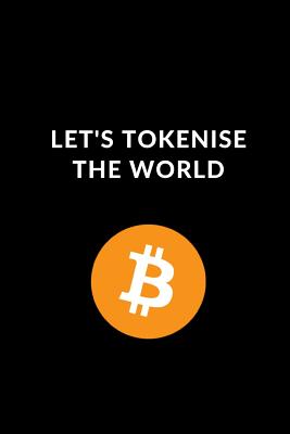 [9ecfe] @Read# Let's Tokenise The World: Lined Journal for Crypto Enthusiasts, Bitcoin Diary 6 x 9 -  %e.P.u.b#