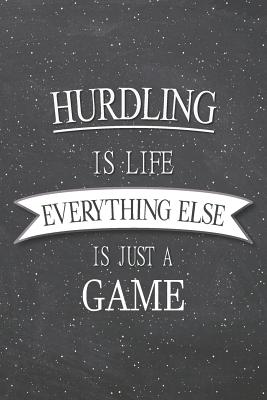 [cd1f3] *R.e.a.d# ~O.n.l.i.n.e* Hurdling Is Life Everything Else Is Just A Game: Hurdling Notebook, Planner or Journal - Size 6 x 9 - 110 Lined Pages - Office Equipment, Supplies -Funny Hurdling Gift Idea for Christmas or Birthday -  @P.D.F!