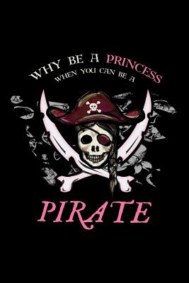 [e1674] *R.e.a.d! Why Be A Princess When You Can Be A Pirate: Blank Paper Sketch Book - Artist Sketch Pad Journal for Sketching, Doodling, Drawing, Painting or Writing -  #e.P.u.b#