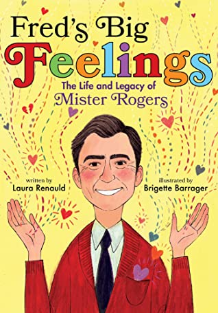 [d3b58] *Full~ %Download* Fred's Big Feelings: The Life and Legacy of Mister Rogers - Laura Renauld %P.D.F%