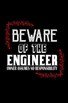 [83934] ~R.e.a.d* Beware of the engineer. Owner assumes no responsibility: Notebook - Journal - Diary - 110 Lined pages -  ^PDF%