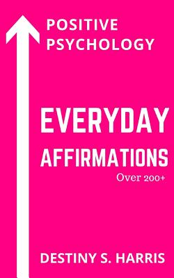 6e319] %D.o.w.n.l.o.a.d* Everyday Affirmations: Positive Psychology (Hot Pink Edition) - Destiny S Harris ^P.D.F#