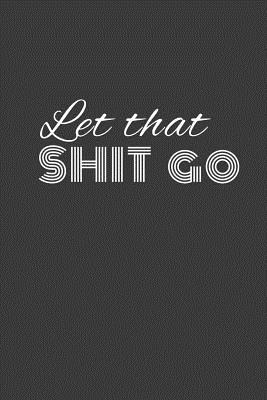 [014b4] ^R.e.a.d! let that shit go: Let that shit go journal/notebook/agenda - Sarcastic Co-Worker *e.P.u.b#