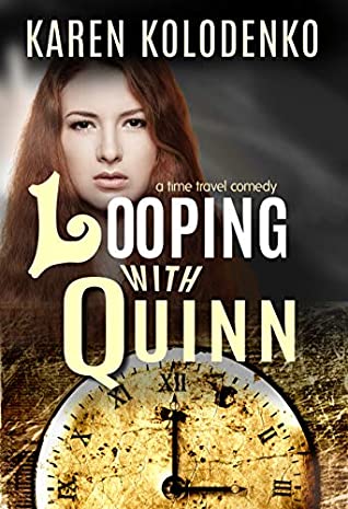 [cf268] *Read^ Looping With Quinn: A Time Travel Comedy (Quinn Schmul, Inventor Book 1) - Karen Kolodenko *e.P.u.b*