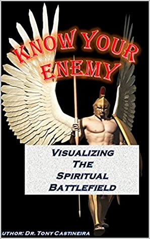 [253ae] #F.u.l.l.^ *D.o.w.n.l.o.a.d~ Know Your Enemy: Visualizing the Spiritual Battlefield - Tony Castineira @e.P.u.b~