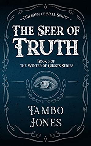 [8a9eb] ~Read* !Online@ The Seer of Truth: Book 3 of the Winter of Ghosts Series - Tambo Jones ~e.P.u.b@