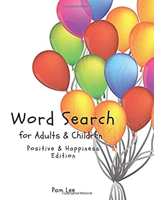 [5875e] !R.e.a.d* Word Search for Adults & Children Positive and Happiness Edition: A Perfect Word Search book for Adults and Children - Pam Lee #PDF@
