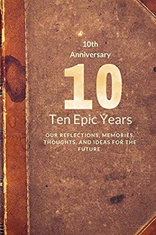 [13856] !Download% 10th Anniversary: Ten Epic Years (Memory Journal Anniversary Series) (Volume 9) - Books With Soul !P.D.F!