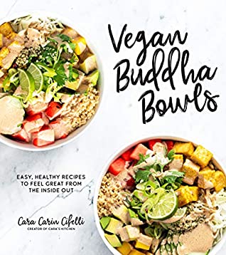 [95c89] @Read% Vegan Buddha Bowls: Easy, Healthy Recipes to Feel Great from the Inside Out - Cara Carin Cifelli %PDF@