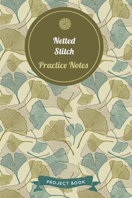 0fa24] *D.o.w.n.l.o.a.d! Netted Stitch Practice Notes: Cute Gingko Pattern Autumn Themed Knitting Notebook for Serious Needlework Lovers - 6x9 100 Pages Project Book -  ^P.D.F*