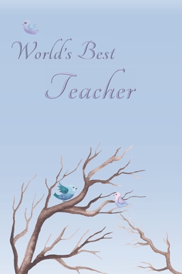 [232c1] *R.e.a.d@ %O.n.l.i.n.e# World's Best Teacher: Special Journal/Notebook for The One You Appreciate - Cute Bird Design with Decorative Writing Pages - Cassandra L Covington ^e.P.u.b%