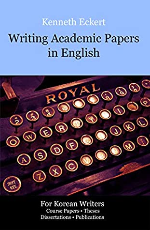 [0b25c] ^F.u.l.l.# *D.o.w.n.l.o.a.d% Writing Academic Papers in English: For Korean Writers - Kenneth Eckert #e.P.u.b#