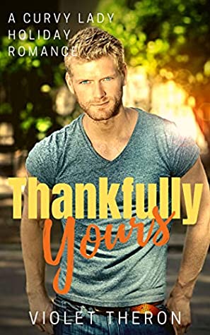 [eec87] @Download~ Thankfully Yours: A Curvy Lady Holiday Romance - Violet Theron *PDF%