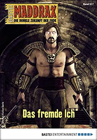 [215a7] *R.e.a.d! Maddrax 517 - Science-Fiction-Serie: Das fremde Ich - Christian Schwarz *ePub%