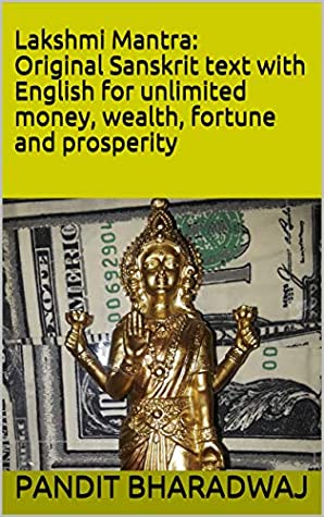 [15c78] %Read@ Lakshmi Mantra: Original Sanskrit text with English for unlimited money, wealth, fortune and prosperity - Pandit Bharadwaj !e.P.u.b@