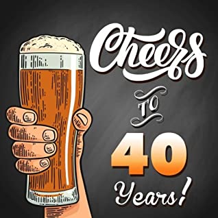 [a1f1f] #R.e.a.d@ Cheers To 40 Years!: Black Guest Book For 40th Birthday Party Or Anniversary, 150 Pages To Write Comments In -  ^PDF@