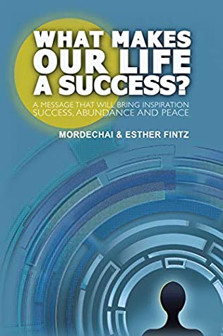 [639db] #Full^ %Download* What Makes Our Life a Success?: A Message That Will Bring Inspiration Success, Abundance and Peace - Mordechai Fintz ~ePub*