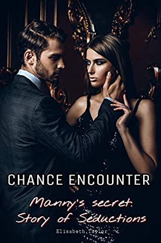 [634ad] *R.e.a.d# !O.n.l.i.n.e* CHANCE ENCOUNTER : Manny’s Secrets: Story of Seductions. VOL.2 - Elisabeth Taylor #P.D.F%