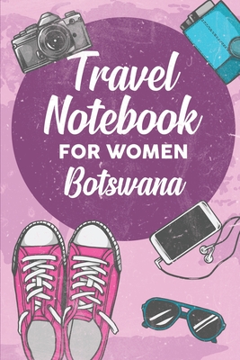 [9e47d] ~F.u.l.l.~ ^D.o.w.n.l.o.a.d@ Travel Notebook for Women Botswana: 6x9 Travel Journal or Diary with prompts, Checklists and Bucketlists perfect gift for your Trip to Botswana for every Traveler - Botswana Publishing @e.P.u.b%