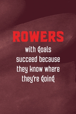 [4d874] ^Download^ Rowers With Goals Succeed Because They Know Where They're Going: All Purpose 6x9 Blank Lined Notebook Journal Way Better Than A Card Trendy Unique Gift Red Texture Rowing - Eve Keith Jj %P.D.F*