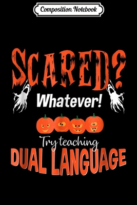 [d353b] ^Read% *Online~ Composition Notebook: Dual Language Teacher Halloween SCARED School Journal/Notebook Blank Lined Ruled 6x9 100 Pages - Dennis Weib ^e.P.u.b*